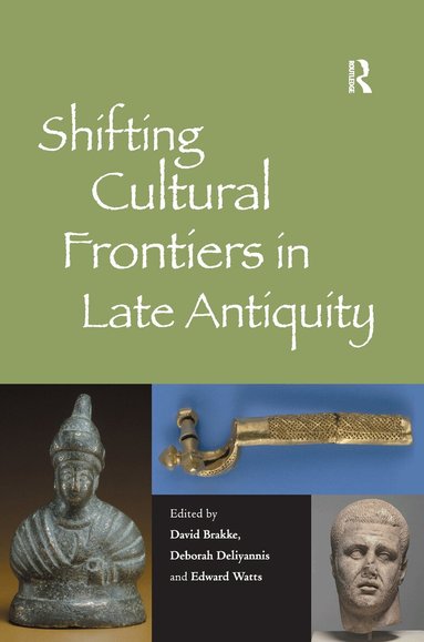 David Brakke, Deborah Deliyannis - Shifting Cultural Frontiers in Late Antiquity, Häftad