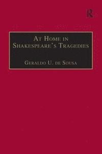 bokomslag At Home in Shakespeare's Tragedies