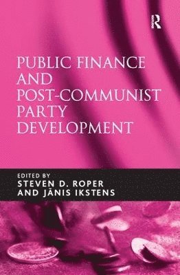 Janis Ikstens, Steven D. Roper - Public Finance and Post-Communist Party Development, Häftad