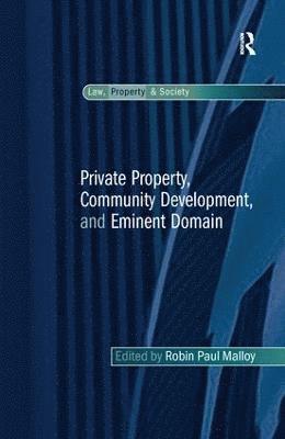 Robin Paul Malloy - Private Property, Community Development, and Eminent Domain, Häftad