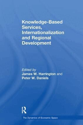 Peter Daniels, James W. Harrington - Knowledge-Based Services, Internationalization and Regional Development, Häftad