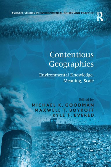 Maxwell T. Boykoff, Michael K. Goodman - Contentious Geographies, Häftad