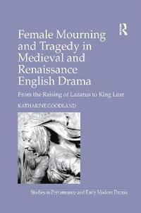 bokomslag Female Mourning and Tragedy in Medieval and Renaissance English Drama