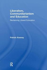 bokomslag Liberalism, Communitarianism and Education