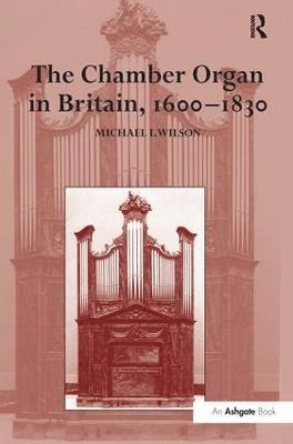 bokomslag The Chamber Organ in Britain, 16001830