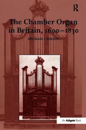 Chamber Organ in Britain, 1600-1830