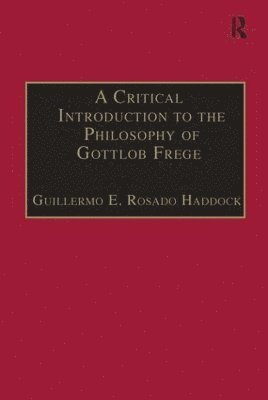 bokomslag A Critical Introduction to the Philosophy of Gottlob Frege