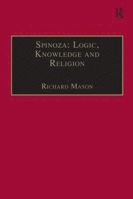 Spinoza: Logic, Knowledge and Religion 1