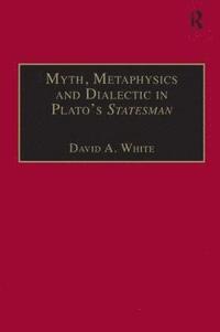 bokomslag Myth, Metaphysics and Dialectic in Plato's Statesman