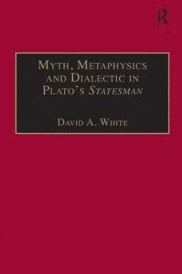 bokomslag Myth, Metaphysics and Dialectic in Plato's Statesman