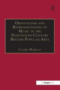 bokomslag Orientalism and Representations of Music in the Nineteenth-Century British Popular Arts