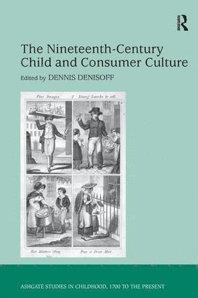 Dennis Denisoff - Nineteenth-Century Child and Consumer Culture, Häftad