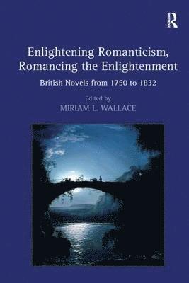 bokomslag Enlightening Romanticism, Romancing the Enlightenment