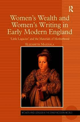 Elizabeth Mazzola - Women's Wealth and Women's Writing in Early Modern England, Häftad