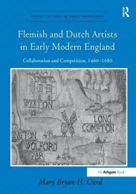 bokomslag Flemish and Dutch Artists in Early Modern England