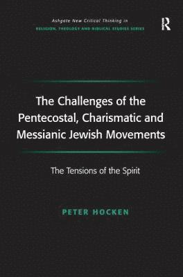 bokomslag The Challenges of the Pentecostal, Charismatic and Messianic Jewish Movements