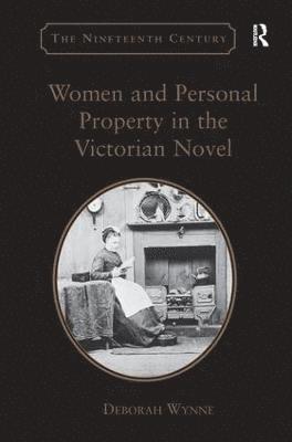 Women and Personal Property in the Victorian Novel 1