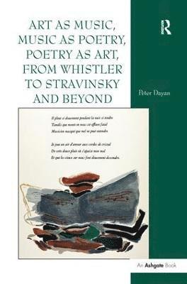 bokomslag Art as Music, Music as Poetry, Poetry as Art, from Whistler to Stravinsky and Beyond