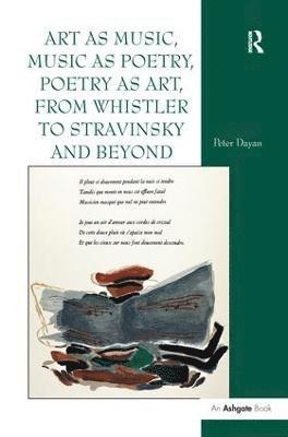 Peter Dayan - Art as Music, Music as Poetry, Poetry as Art, from Whistler to Stravinsky and Beyond, Häftad