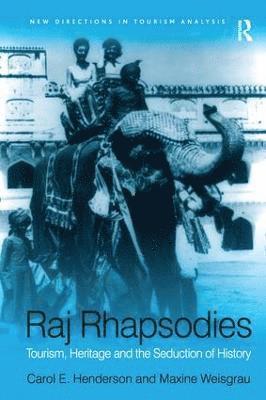 Raj Rhapsodies: Tourism, Heritage and the Seduction of History 1
