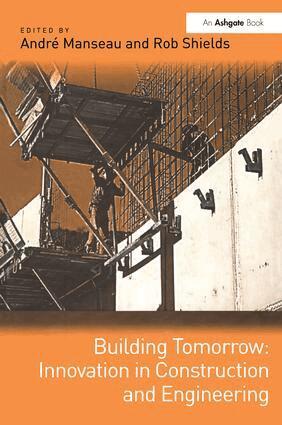 André Manseau, Rob Shields - Building Tomorrow: Innovation in Construction and Engineering, Häftad