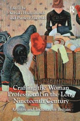 Kyriaki Hadjiafxendi, Patricia Zakreski - Crafting the Woman Professional in the Long Nineteenth Century, Häftad