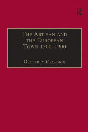 Geoffrey Crossick - Artisan and the European Town, 1500–1900, Häftad