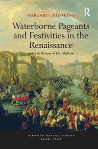 bokomslag Waterborne Pageants and Festivities in the Renaissance