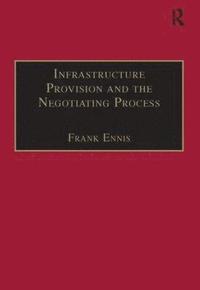 bokomslag Infrastructure Provision and the Negotiating Process
