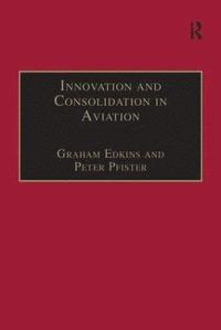 bokomslag Innovation and Consolidation in Aviation