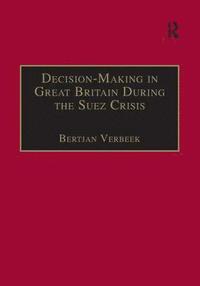 bokomslag Decision-Making in Great Britain During the Suez Crisis