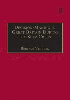 bokomslag Decision-Making in Great Britain During the Suez Crisis