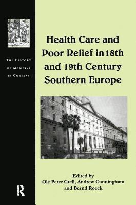 Health Care and Poor Relief in 18th and 19th Century Southern Europe 1