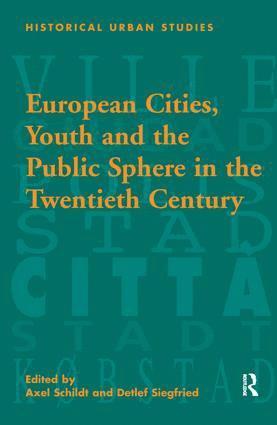 European Cities, Youth and the Public Sphere in the Twentieth Century 1