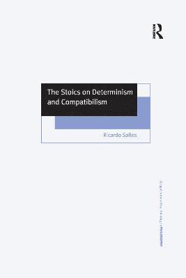 bokomslag The Stoics on Determinism and Compatibilism
