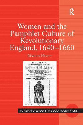 Women and the Pamphlet Culture of Revolutionary England, 1640-1660 1