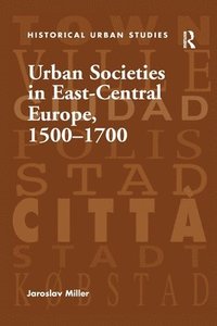 bokomslag Urban Societies in East-Central Europe, 15001700