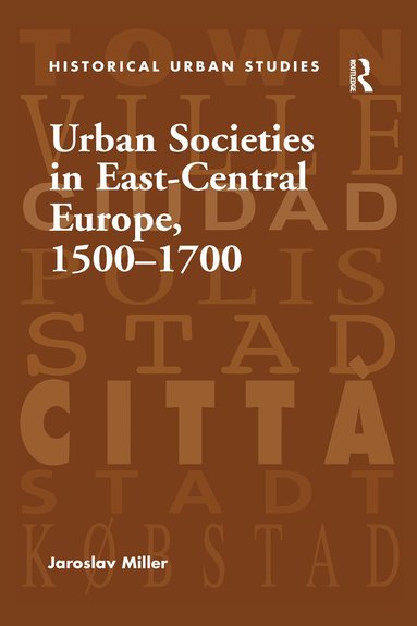 Jaroslav Miller - Urban Societies in East-Central Europe, 1500–1700, Häftad