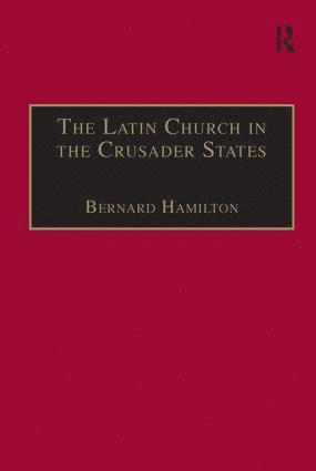 Bernard Hamilton - Latin Church in the Crusader States, Häftad