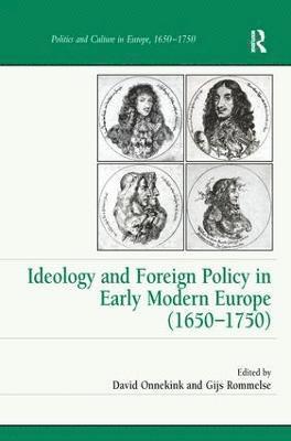 Ideology and Foreign Policy in Early Modern Europe (1650-1750) 1