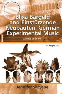 Jennifer Shryane - Blixa Bargeld and Einstürzende Neubauten: German Experimental Music, Häftad