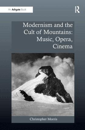 Christopher Morris - Modernism and the Cult of Mountains: Music, Opera, Cinema, Häftad