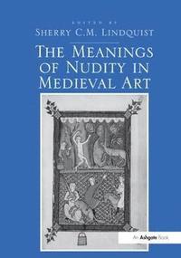bokomslag The Meanings of Nudity in Medieval Art