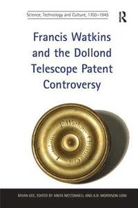 bokomslag Francis Watkins and the Dollond Telescope Patent Controversy