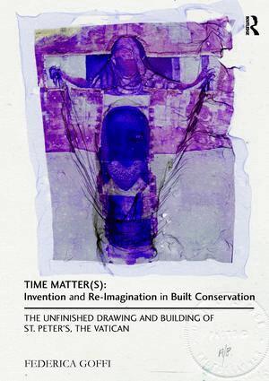 Federica Goffi - Time Matter(s): Invention and Re-Imagination in Built Conservation, Häftad