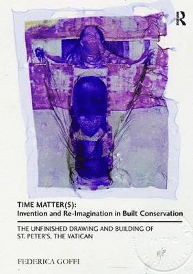 bokomslag Time Matter(s): Invention and Re-Imagination in Built Conservation