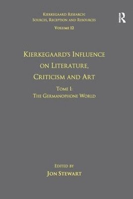 bokomslag Volume 12, Tome I: Kierkegaard's Influence on Literature, Criticism and Art