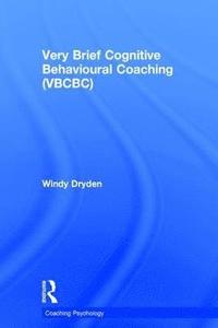 bokomslag Very Brief Cognitive Behavioural Coaching (VBCBC)