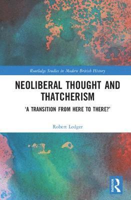 bokomslag Neoliberal Thought and Thatcherism