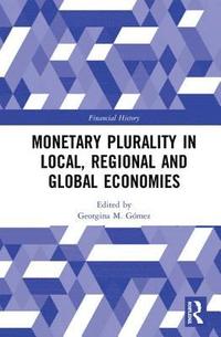 bokomslag Monetary Plurality in Local, Regional and Global Economies